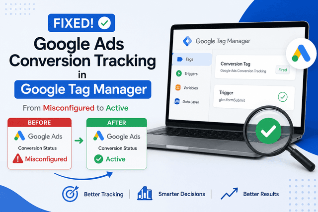 How I Fixed Google Ads "Misconfigured" Conversion Tracking in Google Tag Manager: A Real-World Troubleshooting Guide